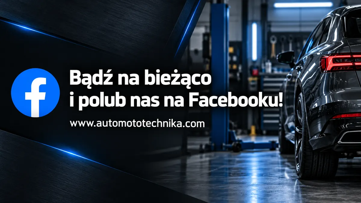 Bądź na bieżąco i polub nas na Facebooku! www.automototechnika.com